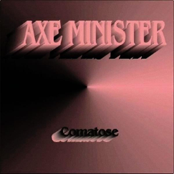 Axe Minister - Comatose