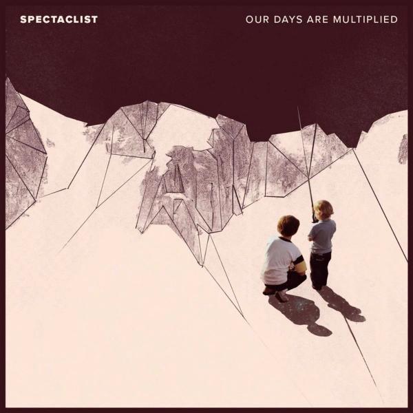 Spectaclist - Our Days Are Multiplied