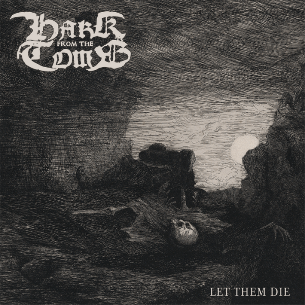 Hark From The Tomb - Let Them Die