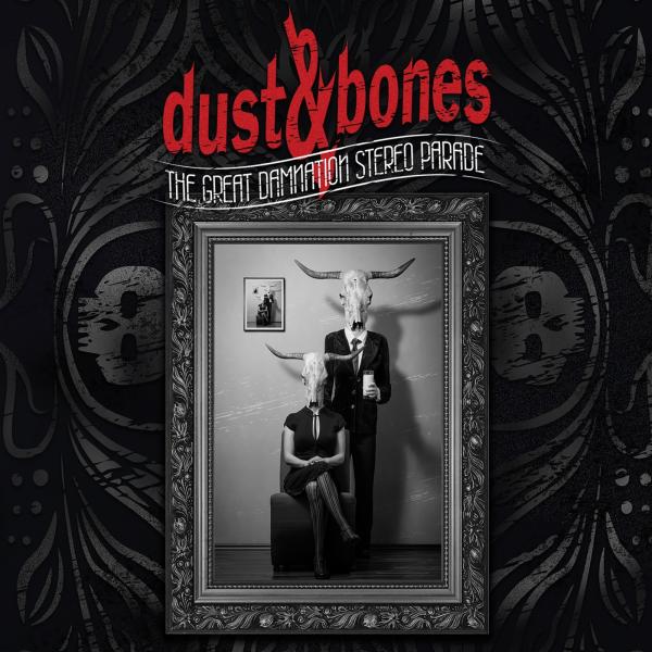 Dust And Bones - The Great Damnation Stereo Parade