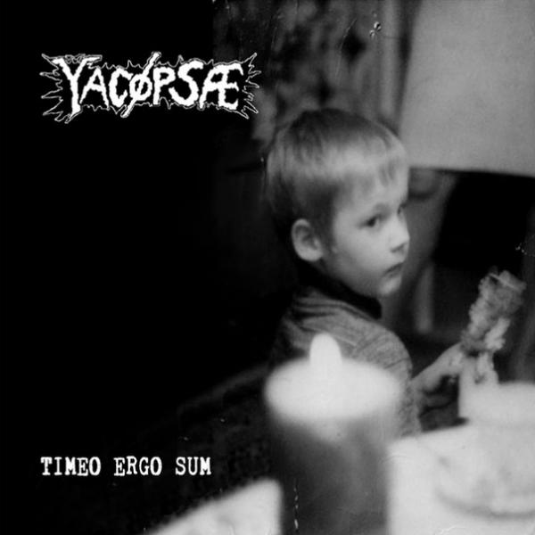 Yacopsae - Timeo Ergo Sum