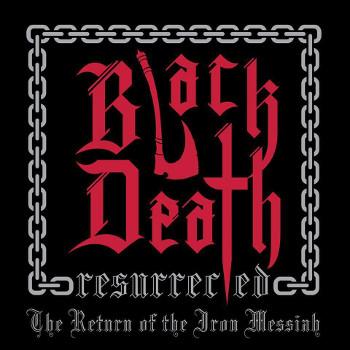 Black Death Resurrected - The Return of the Iron Messiah