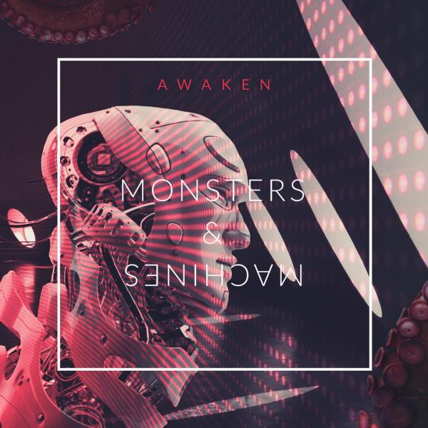 Awaken - Monsters &amp; Machines