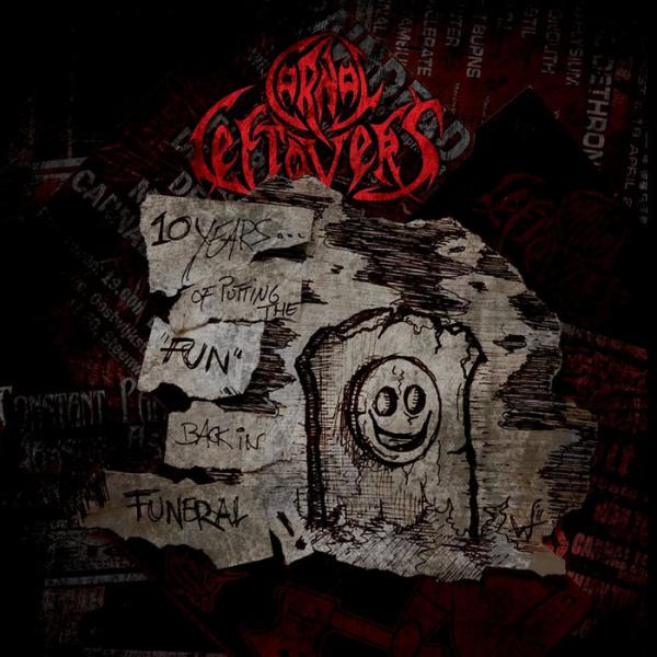 Carnal Leftovers - 10 Years​.​.​. Of Putting The Fun Back In Funeral (EP)