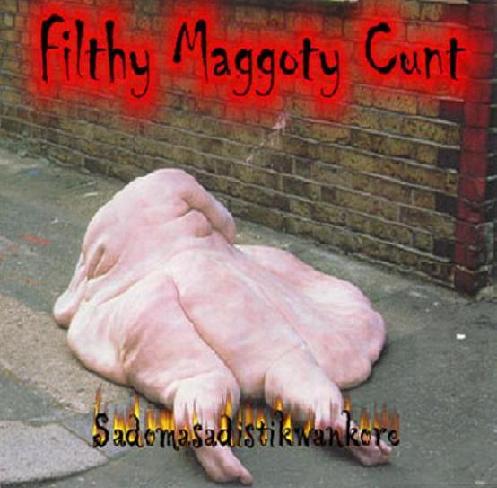 Filthy Maggoty Cunt - Sadomasadistikwankore