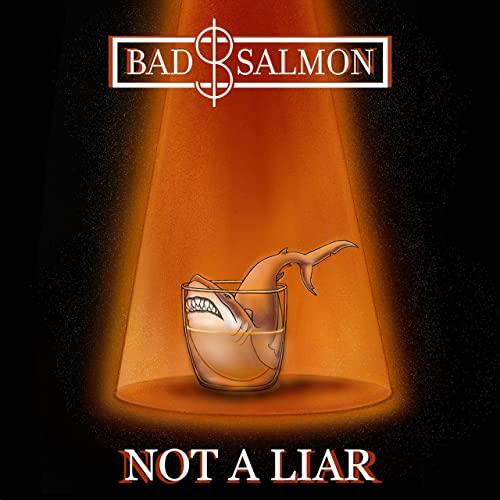 Bad Salmon - Not A Liar