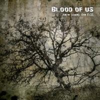 Blood Of Us - Here Comes The Fall
