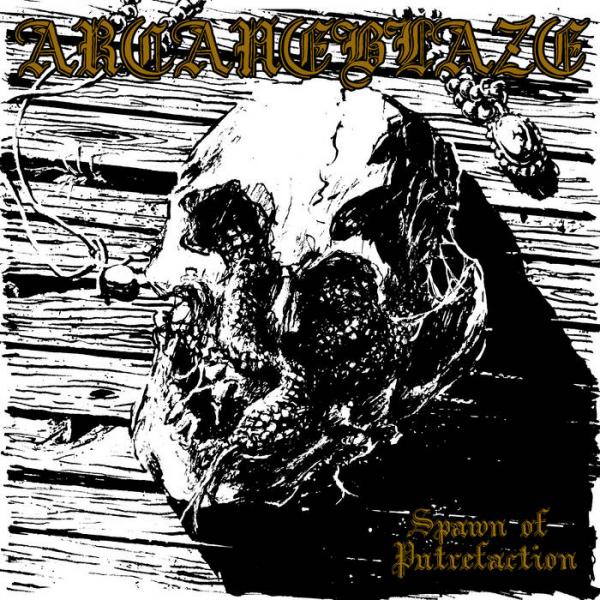 Arcaneblaze - Spawn Of Putrefaction (EP)