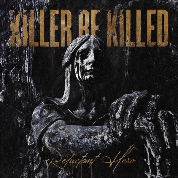 Killer Be Killed - Reluctant Hero (Lossless)