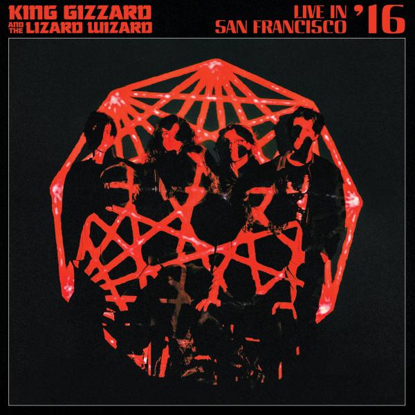 King Gizzard &amp; The Lizard Wizard - Live In San Francisco '16 (Live)