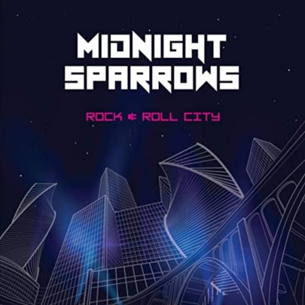 Midnight Sparrows - Rock &amp; Roll City