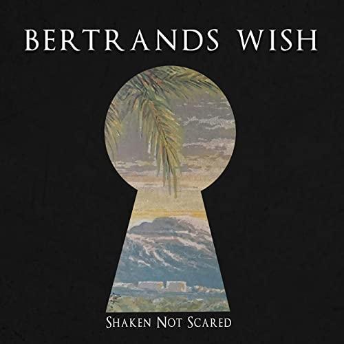 Bertrands Wish - Shaken Not Scared