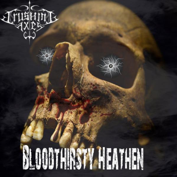 Crushing Axes - Bloodthirsty Heathen