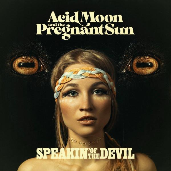 Acid Moon And The Pregnant Sun - Speakin' Of The Devil