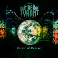 The Mask Of Tyrant - Prison Of Despair