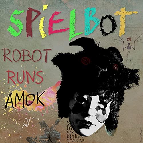 Spielbot - Robot Runs Amok