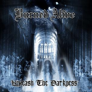 Burned Alive - Unleash the Darkness