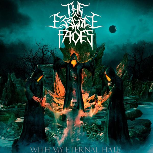The Essence Fades - With My Eternal Hate