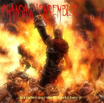 Chainsaw Ensemble - Kindergarden butchery (Demo)