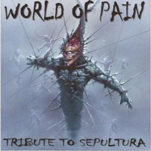 Various Artists - World Of Pain - Tribute To Sepultura