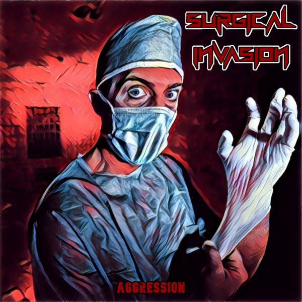 Surgical Invasion - Aggression