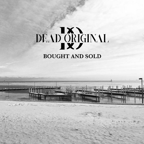 Dead Original - Bought &amp; Sold