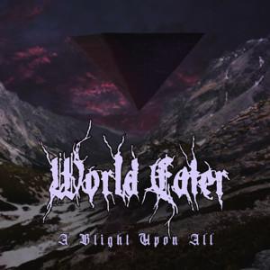 World Eater - A Blight Upon All (EP)