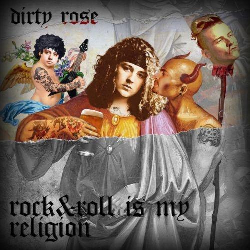 Dirty Rose - Rock &amp; Roll Is My Religion