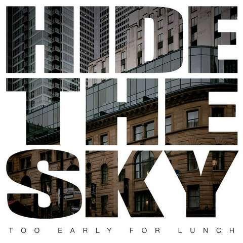 Too Early for Lunch - Hide the Sky