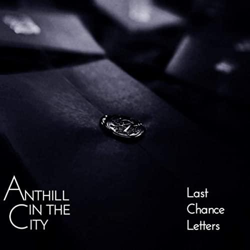 Anthill In The City - Last Chance Letters