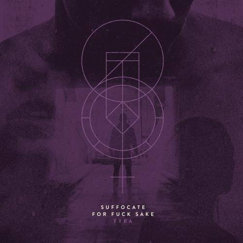 Suffocate for Fuck Sake - Fyra