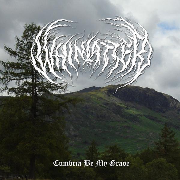 Whinlatter - Cumbria Be My Grave (EP)