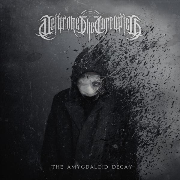 Dethrone the Corrupted - The Amygdaloid Decay (EP)