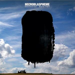 Necroblaspheme - Destination Nulle Part
