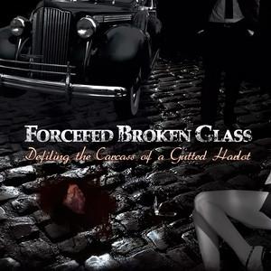 Force Fed Broken Glass - Defiling The Carcass Of A Gutted Harlot (EP)