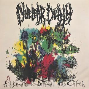 Nuclear Death - ...For Our Dead... All Creatures Great And Eaten (Compilation) (Reissue 2016)