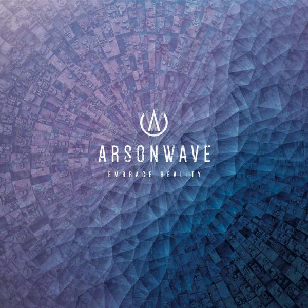 Arsonwave - Embrace Reality