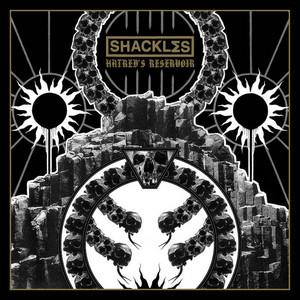 SHACKLΣS - Hatred’s Reservoir