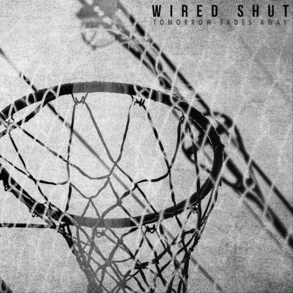 Wired Shut - Tomorrow Fades Away