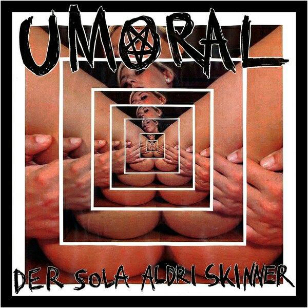 Umoral - Der Sola Aldri Skinner