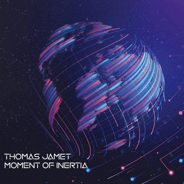 Thomas Jamet - Moment Of Inertia