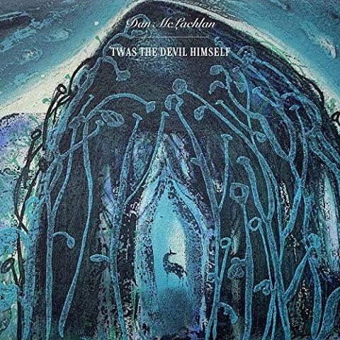 Dan McLachlan - 'Twas The Devil Himself
