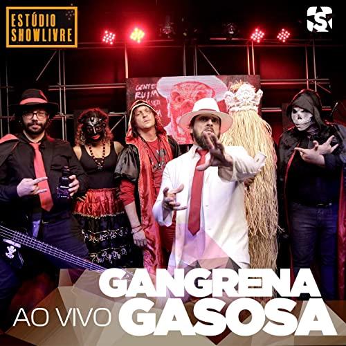 Gangrena Gasosa - Gangrena Gasosa No Estúdio Showlivre (Ao Vivo)