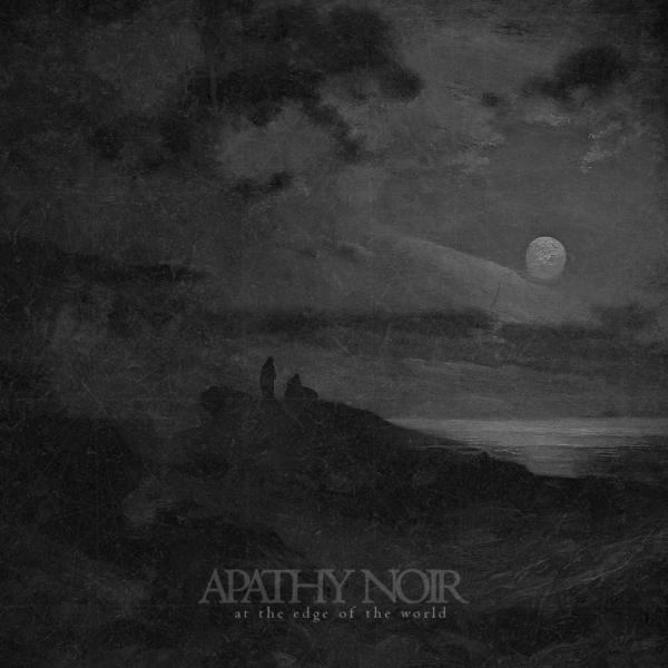 Apathy Noir - At The Edge Of The World
