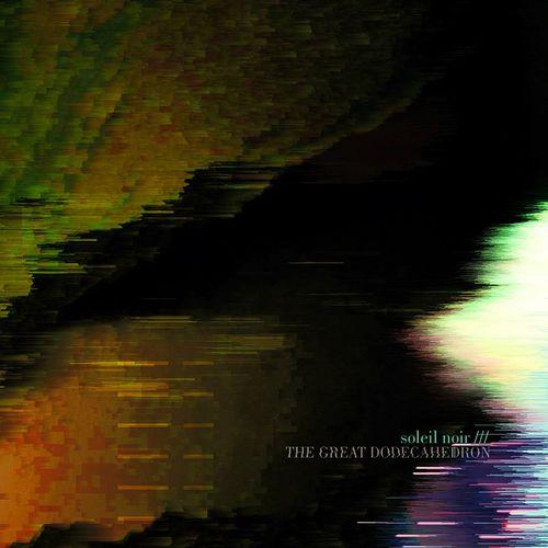 Soleil Noir - The Great Dodecahedron