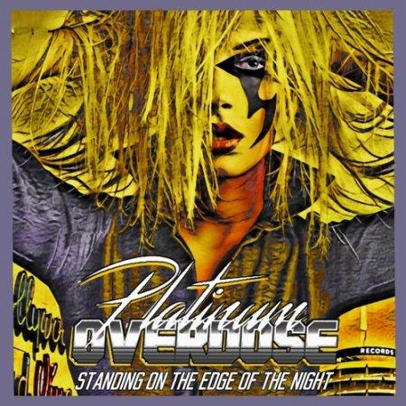 Platinum Overdose - Standing On The Edge Of The Night