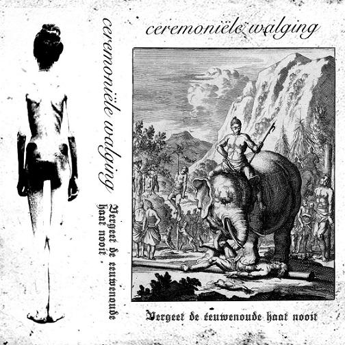 Ceremoniële Walging - Vergeet de eeuwenoude haat nooit (EP)