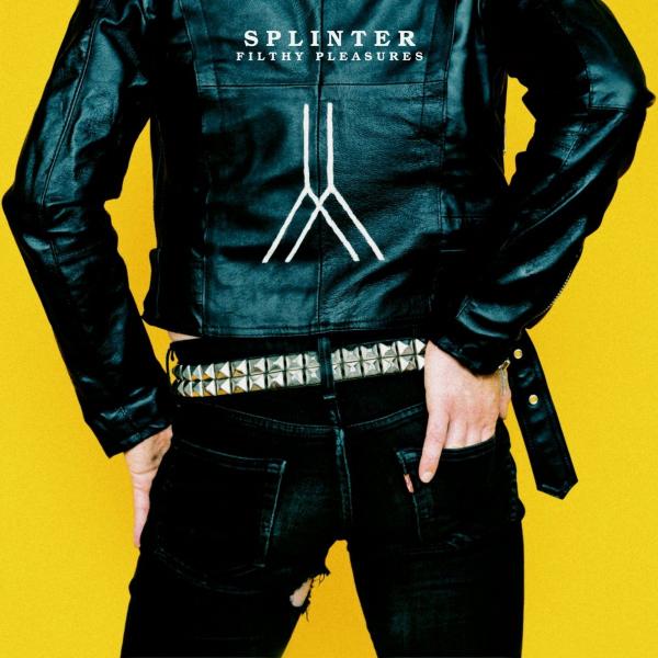 Splinter - Filthy Pleasures