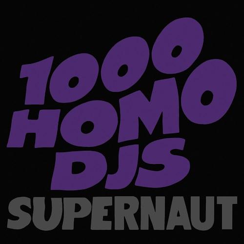 1000 Homo DJs - Supernaut