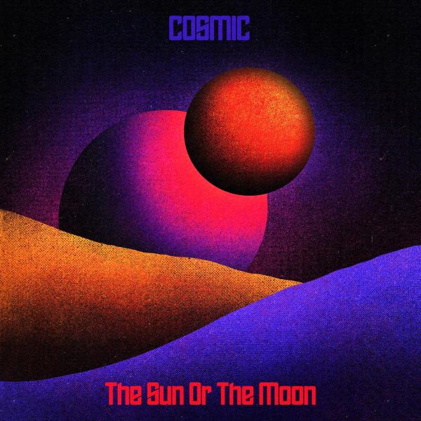 The Sun Or The Moon - Cosmic